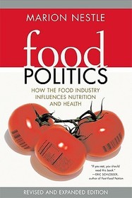 Food Politics: How the Food Industry Influences Nutrition and Health, Revised and Expanded Edition
