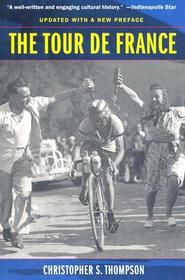The Tour de France: A Cultural History, Updated with a New Preface