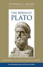 The Berkeley Plato: From Neglected Relic to Ancient Treasure, An Archaeological Detective Story
