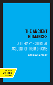 The Ancient Romances ? A Literary?Historical Account of Their Origins