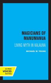 Magicians of Manumanua ? Living Myth in Kalauna Magicians of Manumanua ? Living Myth in Kalauna
