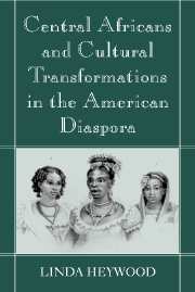 Central Africans and Cultural Transformations in the American Diaspora