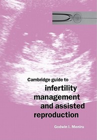Cambridge Guide to Infertility Management and Assisted Reproduction