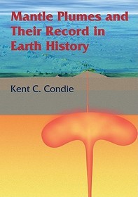 Mantle Plumes and their Record in Earth History