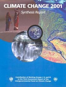Climate Change 2001: Synthesis Report: Third Assessment Report of the Intergovernmental Panel on Climate Change