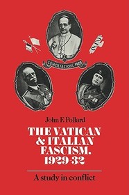 The Vatican and Italian Fascism, 1929-32: A Study in Conflict