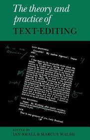 The Theory and Practice of Text-Editing: Essays in Honour of James T. Boulton