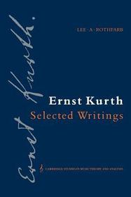 Ernst Kurth: Selected Writings