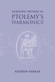 Scientific Method in Ptolemy's Harmonics Scientific Method in Ptolemy's Harmonics