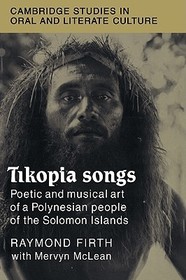 Tikopia Songs: Poetic and Musical Art of a Polynesian People of the Solomon Islands
