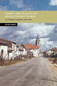 Liberty and Locality in Revolutionary France: Six Villages Compared, 1760-1820