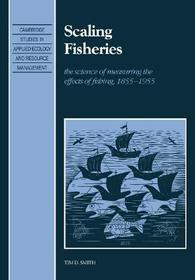 Scaling Fisheries: The Science of Measuring the Effects of Fishing, 1855-1955