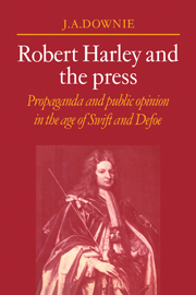 Robert Harley and the Press: Propaganda and Public Opinion in the Age of Swift and Defoe Robert Harley and the Press: Propaganda and Public Opinion in the Age of Swift and Defoe