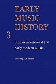 Early Music History: Studies in Medieval and Early Modern Music