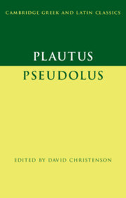 Plautus: Pseudolus Plautus: Pseudolus