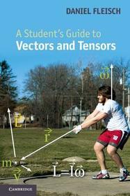 A Student's Guide to Vectors and Tensors: With 50 exercises