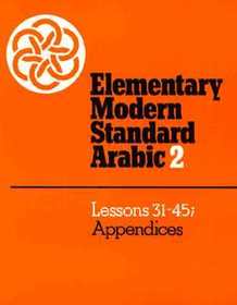 Elementary Modern Standard Arabic: Volume 2, Lessons 31-45; Appendices