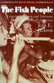 The Fish People: Linguistic Exogamy and Tukanoan Identity in Northwest Amazonia