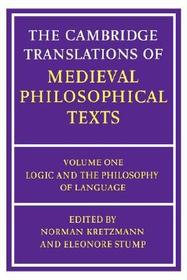 The Cambridge Translations of Medieval Philosophical Texts: Volume 1, Logic and the Philosophy of Language