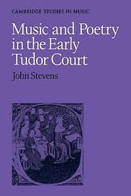 Music and Poetry in the Early Tudor Court Music and Poetry in the Early Tudor Court