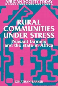 Rural Communities under Stress: Peasant Farmers and the State in Africa