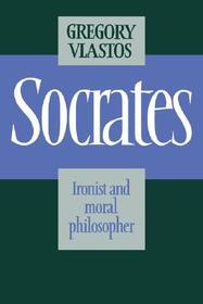 Socrates: Ironist and Moral Philosopher