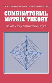 Combinatorial Matrix Theory