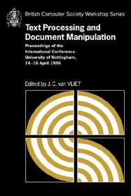Text Processing and Document Manipulation: Proceedings of the International Conference, University of Nottingham, 14-16 April 1986