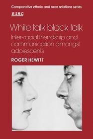 White Talk, Black Talk: Inter-racial Friendship and Communication amongst Adolescents