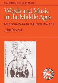 Words and Music in the Middle Ages: Song, Narrative, Dance and Drama, 1050-1350 Words and Music in the Middle Ages: Song, Narrative, Dance and Drama, 1050-1350