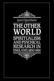 The Other World: Spiritualism and Psychical Research in England, 1850-1914