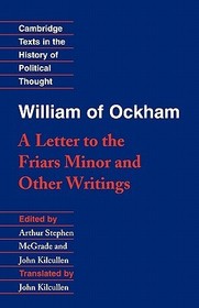 William of Ockham: 'A Letter to the Friars Minor' and Other Writings