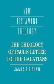 The Theology of Paul's Letter to the Galatians