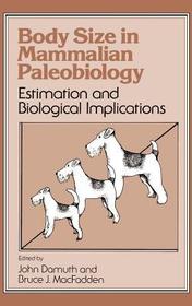 Body Size in Mammalian Paleobiology: Estimation and Biological Implications