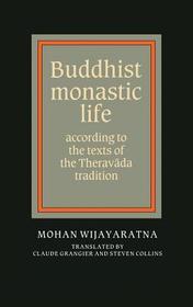 Buddhist Monastic Life: According to the Texts of the Theravada Tradition