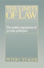 The Limits of Law: The Public Regulation of Private Pollution