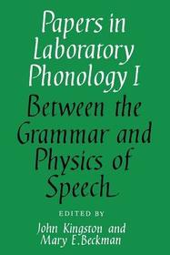Papers in Laboratory Phonology: Volume 1, Between the Grammar and Physics of Speech