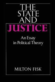 The State and Justice: An Essay in Political Theory