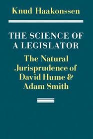 The Science of a Legislator: The Natural Jurisprudence of David Hume and Adam Smith