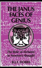 The Janus Faces of Genius: The Role of Alchemy in Newton's Thought