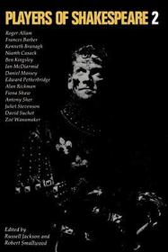 Players of Shakespeare 2: Further Essays in Shakespearean Performance by Players with the Royal Shakespeare Company