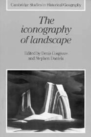 The Iconography of Landscape: Essays on the Symbolic Representation, Design and Use of Past Environments
