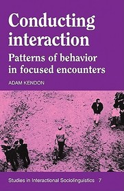 Conducting Interaction: Patterns of Behavior in Focused Encounters