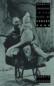 Dramatic Strategies in the Plays of Edward Bond