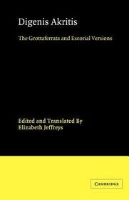 Digenis Akritis: The Grottaferrata and Escorial Versions