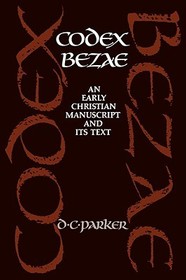 Codex Bezae: An Early Christian Manuscript and its Text