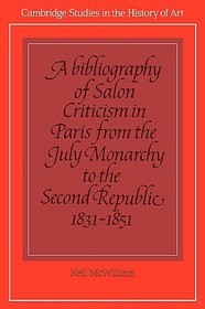 A Bibliography of Salon Criticism in Paris from the July Monarchy to the Second Republic, 1831-1851: Volume 2