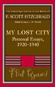 Fitzgerald: My Lost City: Personal Essays, 1920-1940