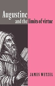 Augustine and the Limits of Virtue