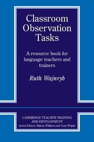 Classroom Observation Tasks: A Resource Book for Language Teachers and Trainers